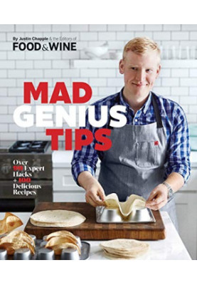 Mad Genius Tips : Over 90 Expert Hacks and 100 Delicious Recipes