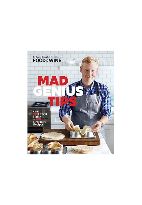 Mad Genius Tips : Over 90 Expert Hacks and 100 Delicious Recipes