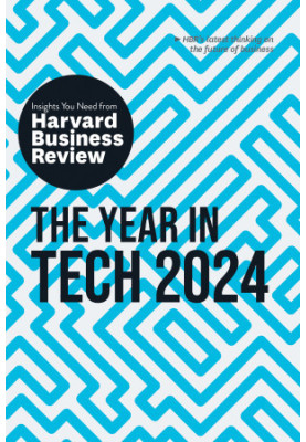 The Year in Tech, 2024: The Insights You Need from Harvard Business Review