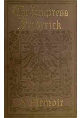 The Empress Frederick: a memoir