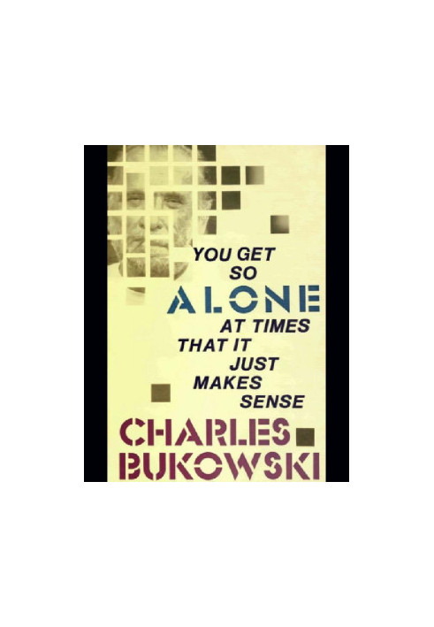 You Get So Alone at Times That It Just Makes Sense