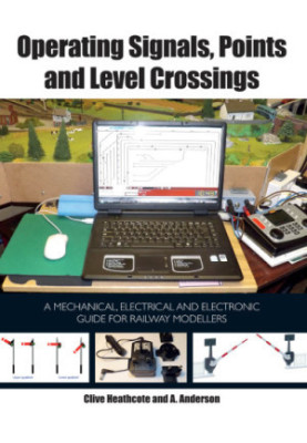 Operating signals, points and level crossings: a mechanical, electrical and electronic guide for railway modellers
