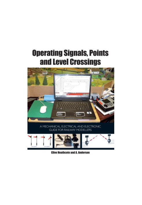 Operating signals, points and level crossings: a mechanical, electrical and electronic guide for railway modellers