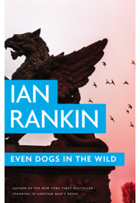 Even Dogs in the Wild (Inspector Rebus, 20)