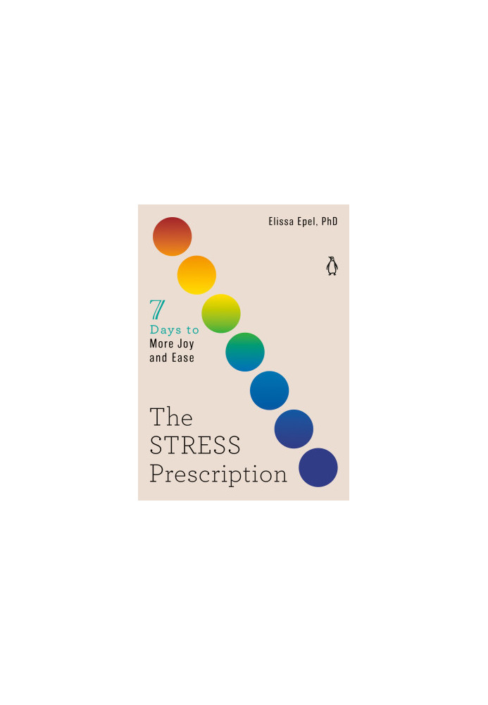 The Stress Prescription: Seven Days to More Joy and Ease
