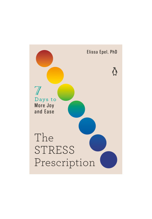 The Stress Prescription: Seven Days to More Joy and Ease