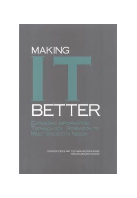 Making IT Better : Expanding Information Technology Research to Meet Society's Needs