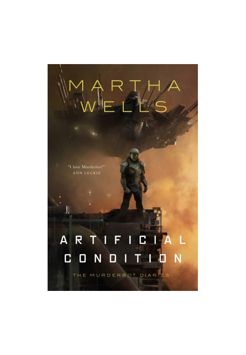 Artificial Condition--The Murderbot Diaries