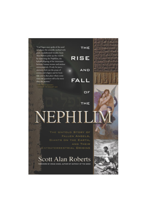 The rise and fall of the Nephilim: the untold story of fallen angels, giants on earth, and their extraterrestrial origins