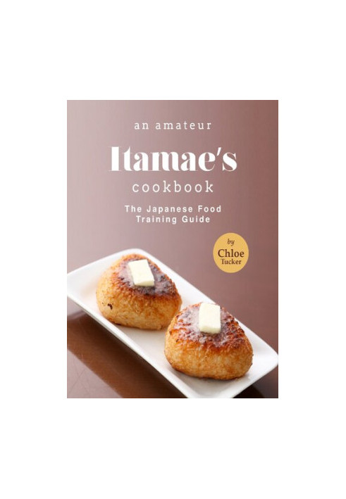 An Amateur Itamae's Cookbook: The Japanese Food Training Guide