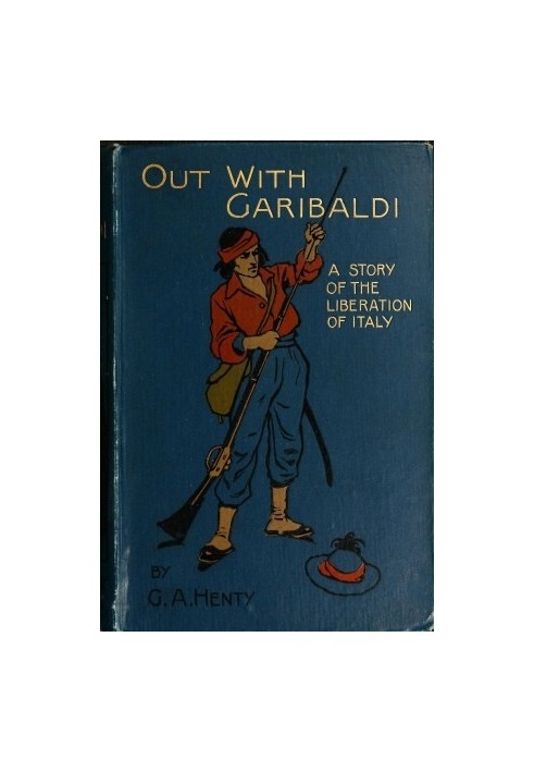 Out with Garibaldi: A story of the liberation of Italy