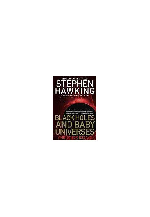 Black Holes and Baby Universes and Other Essays
