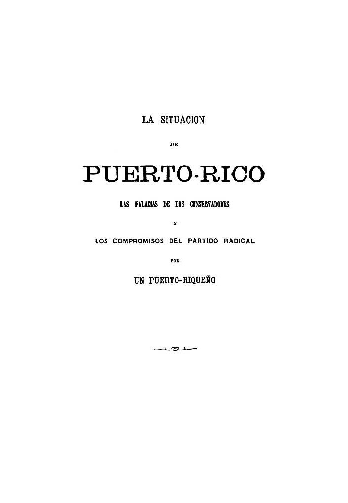 The situation in Puerto Rico The fallacies of the conservatives and the commitments of the radical party