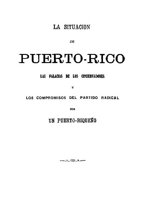 The situation in Puerto Rico The fallacies of the conservatives and the commitments of the radical party