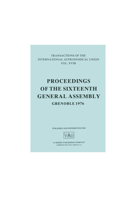 Transactions of the International Astronomical Union: Proceedings of the Sixteenth General Assembly Grenoble 1976