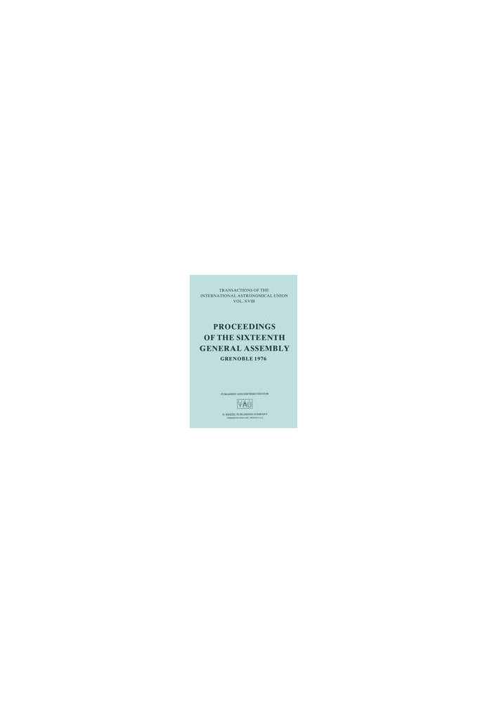 Transactions of the International Astronomical Union: Proceedings of the Sixteenth General Assembly Grenoble 1976