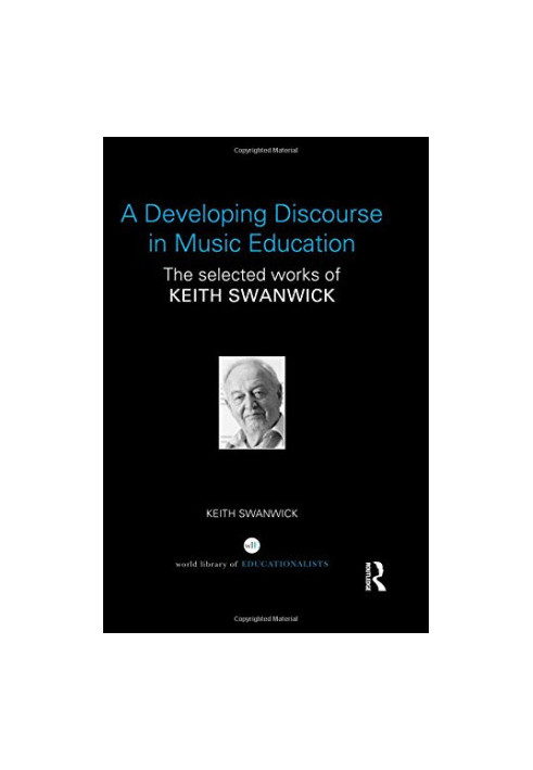 A Developing Discourse in Music Education: The selected works of Keith Swanwick
