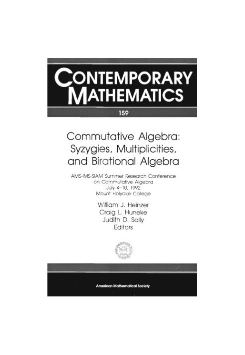 Commutative Algebra: Syzygies, Multiplicities, and Birational Algebra