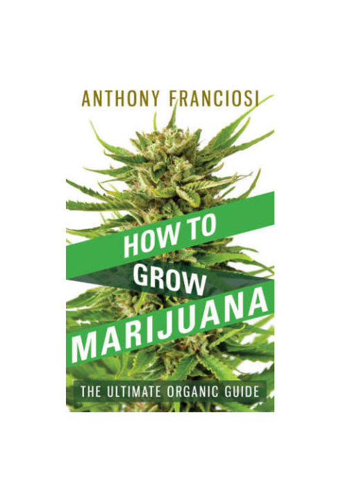 How To Grow Marijuana: The Ultimate Organic Guide