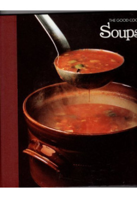 The Good Cook Techniques & Recipes Series – Soups