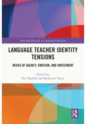 Language Teacher Identity Tensions: Nexus of Agency, Emotion, and Investment