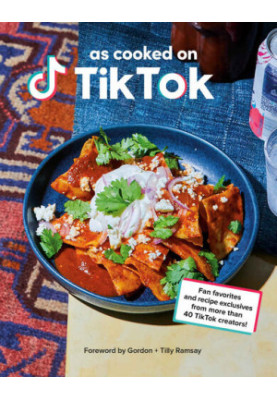 As Cooked on TikTok: Fan favorites and recipe exclusives from more than 40 TikTok creators! A Cookbook