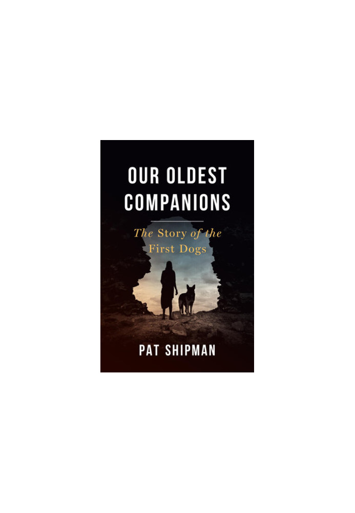 Our Oldest Companions: The Story of the First Dogs