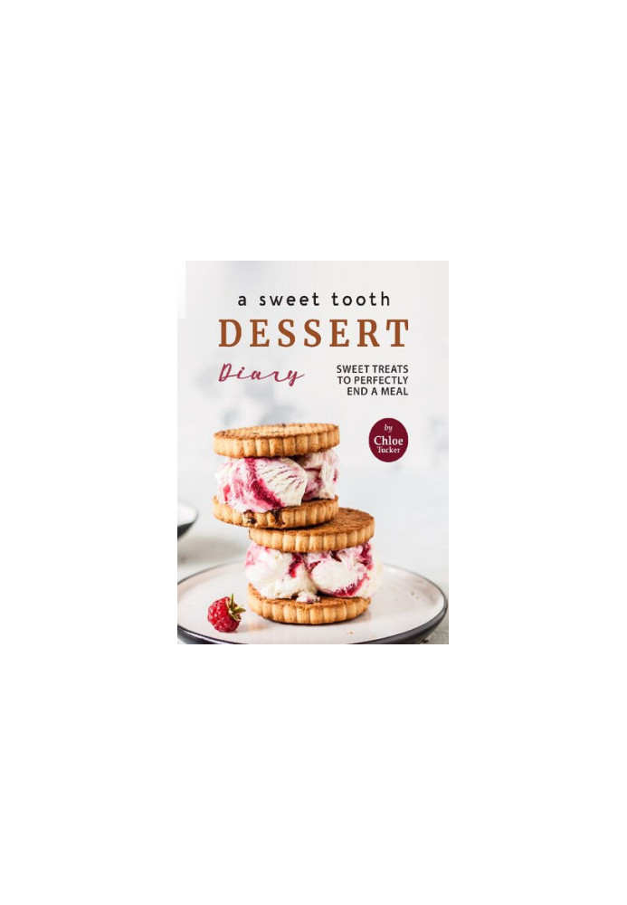 A Sweet Tooth Dessert Diary: 30 Sweets to End a Meal