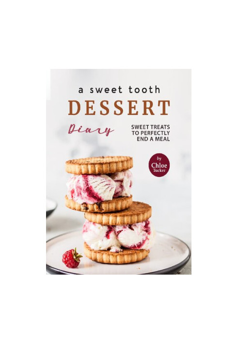 A Sweet Tooth Dessert Diary: 30 Sweets to End a Meal