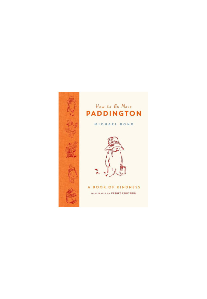 How to Be More Paddington: a Book of Kindness