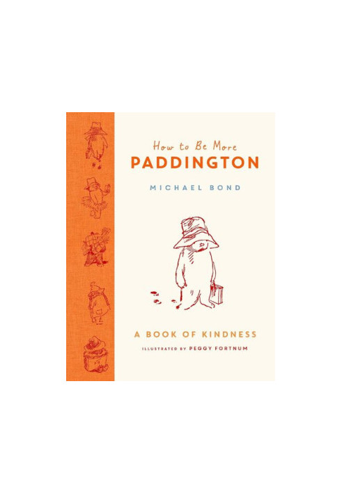 How to Be More Paddington: a Book of Kindness