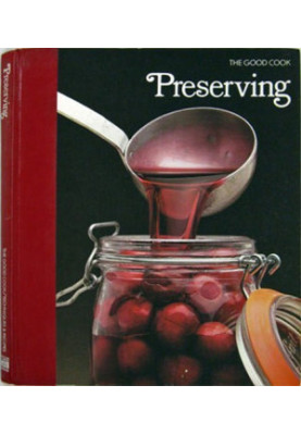 The Good Cook Techniques & Recipes Series – Preserving