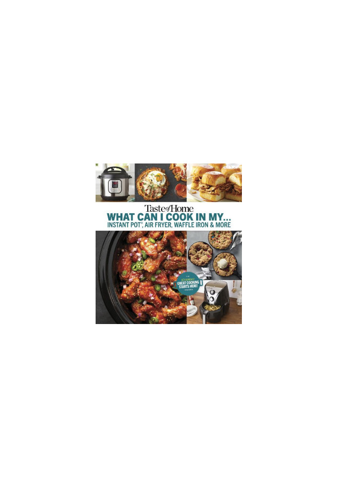 Taste of Home What Can I Cook in My... Instant Pot, Air Fryer, Waffle Iron & More