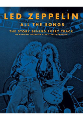 Led Zeppelin All the Songs: The Story Behind Every Track
