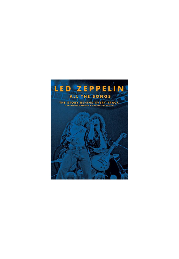 Led Zeppelin All the Songs: The Story Behind Every Track