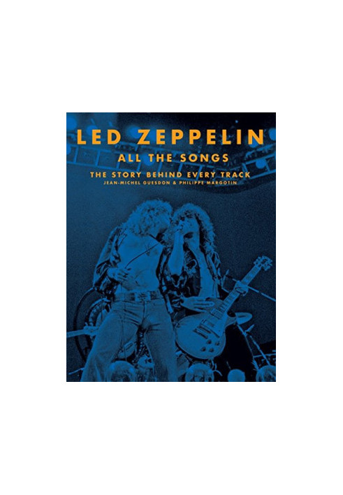 Led Zeppelin All the Songs: The Story Behind Every Track