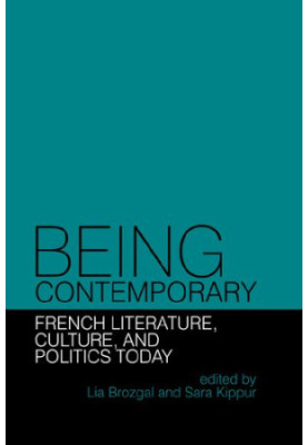 Being Contemporary. French Literature, Culture and Politics Today