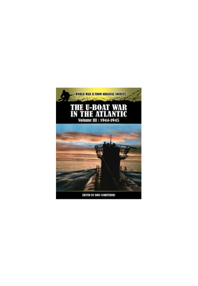 The U-boat war in the Atlantic. Volume III, 1943-1945