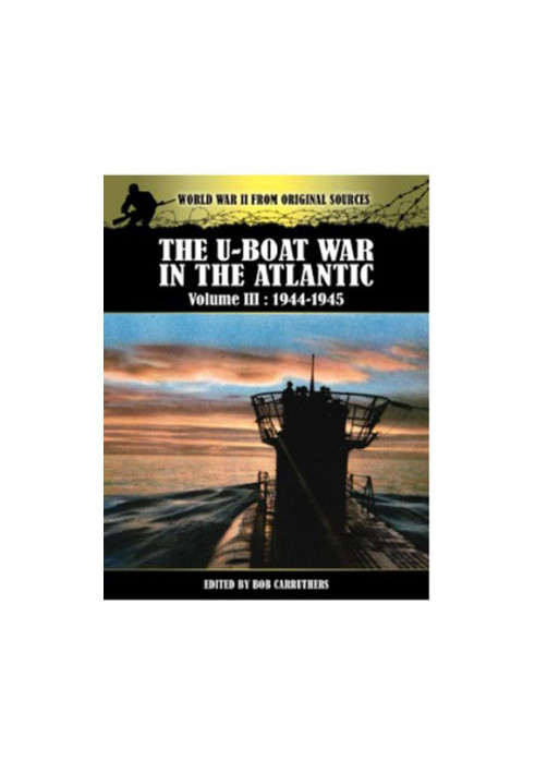 The U-boat war in the Atlantic. Volume III, 1943-1945