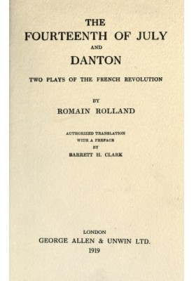 The Fourteenth of July, and Danton: Two Plays of the French Revolution