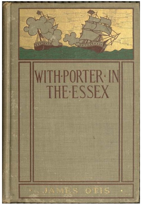 З Портером в Ессексі. Історія його знаменитого круїзу в південних водах під час війни 1812 року