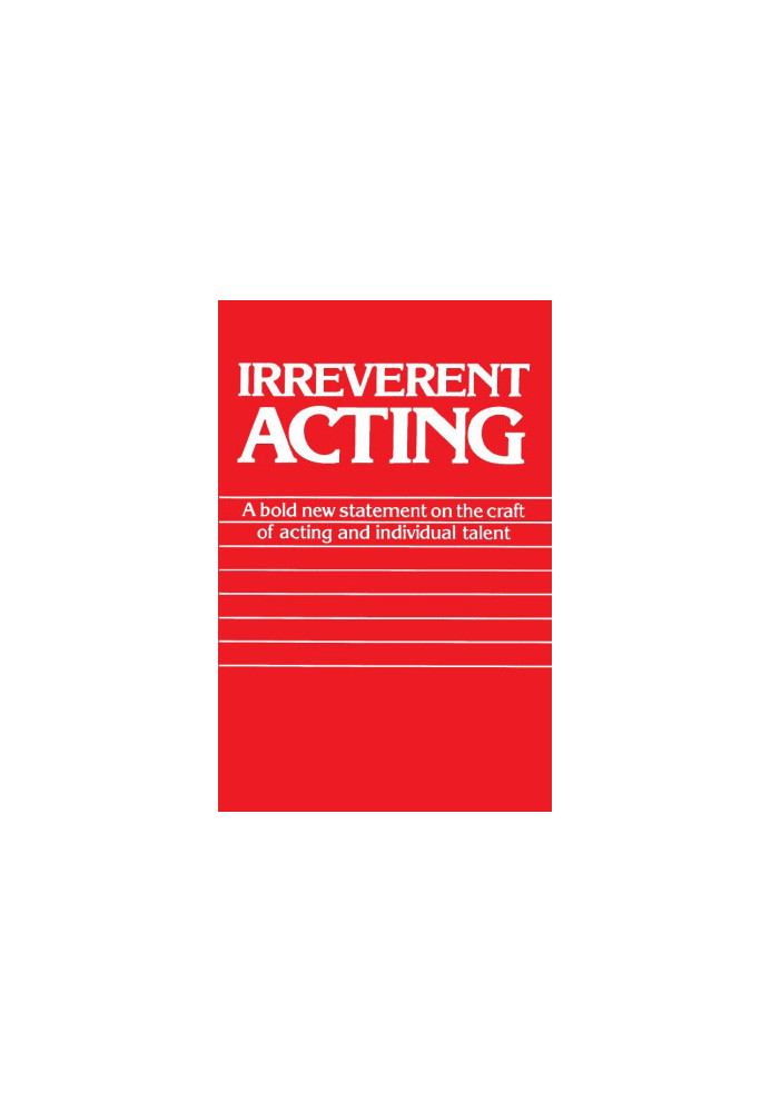 Irreverent Acting