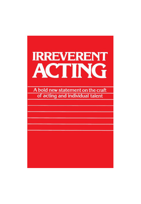 Irreverent Acting