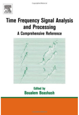 Time Frequency Signal Analysis and Processing: A Comprehensive Reference