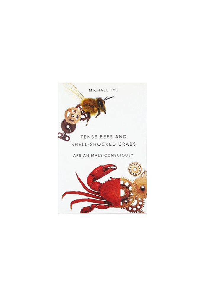 Tense bees and shell-shocked crabs : are animals conscious?