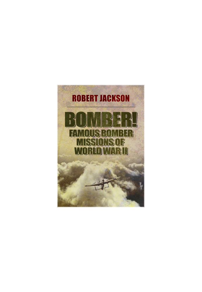 Bomber! (Famous Bombing Raids Of WW II)