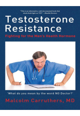 Testosterone Resistance: Fighting for the Men’S Health Hormone