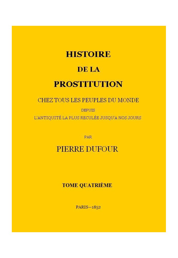 History of prostitution among all the peoples of the world from the most remote antiquity to the present day, volume 4/6