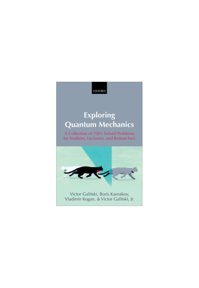 Exploring Quantum Mechanics A Collection of 700 Solved Problems for Students Lecturers and Researchers 2013