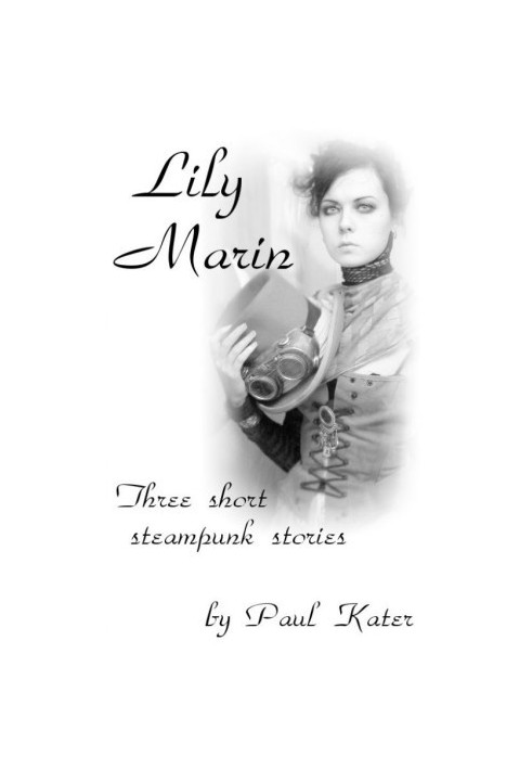 Lily Marin - three short steampunk stories